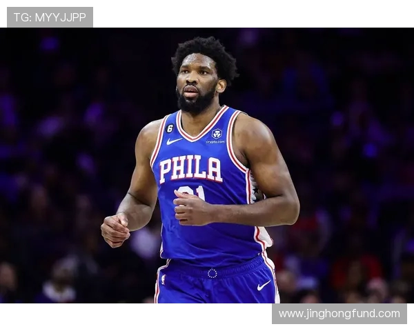 乔尔恩比德带领球队再掀风暴展望新赛季统治内线雄心勃勃