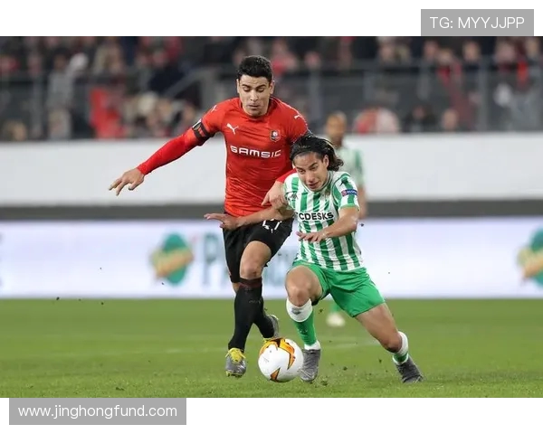 2019年贝蒂斯对阵雷恩精彩回顾与赛后分析